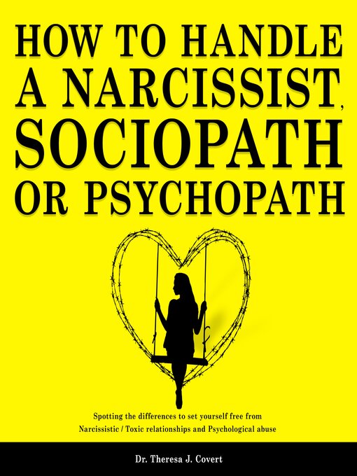 Title details for How to Handle a Narcissist, Sociopath or Psychopath by Dr. Theresa J. Covert - Available